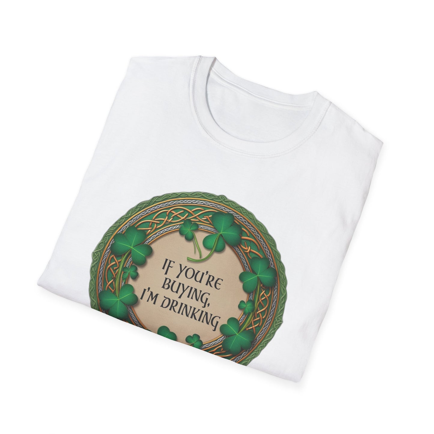 "If You're Buying, I'm Drinking" St. Patrick's Day T-Shirt