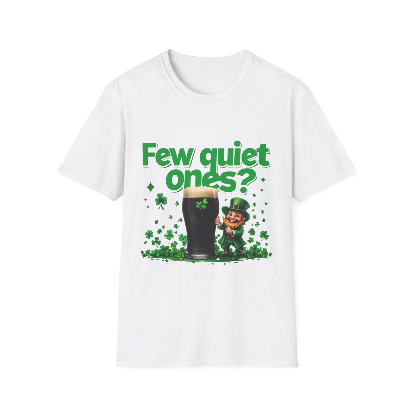 St. Patrick's Day Fun T-Shirt - "Few Quiet Ones?" Graphic Tee