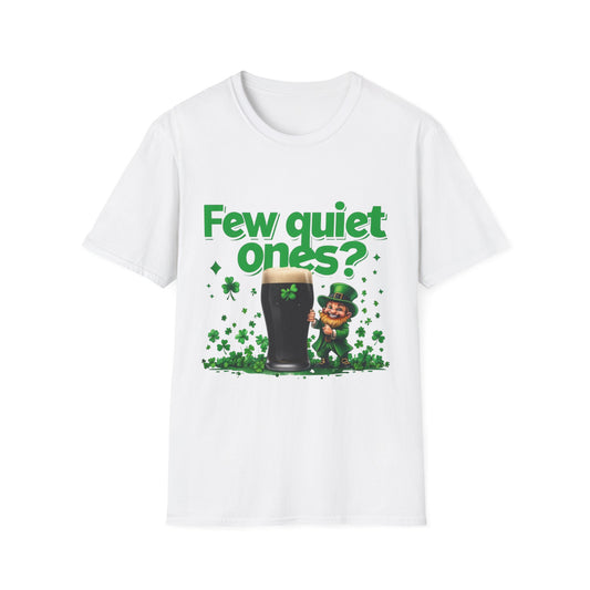 St. Patrick's Day Fun T-Shirt - "Few Quiet Ones?" Graphic Tee