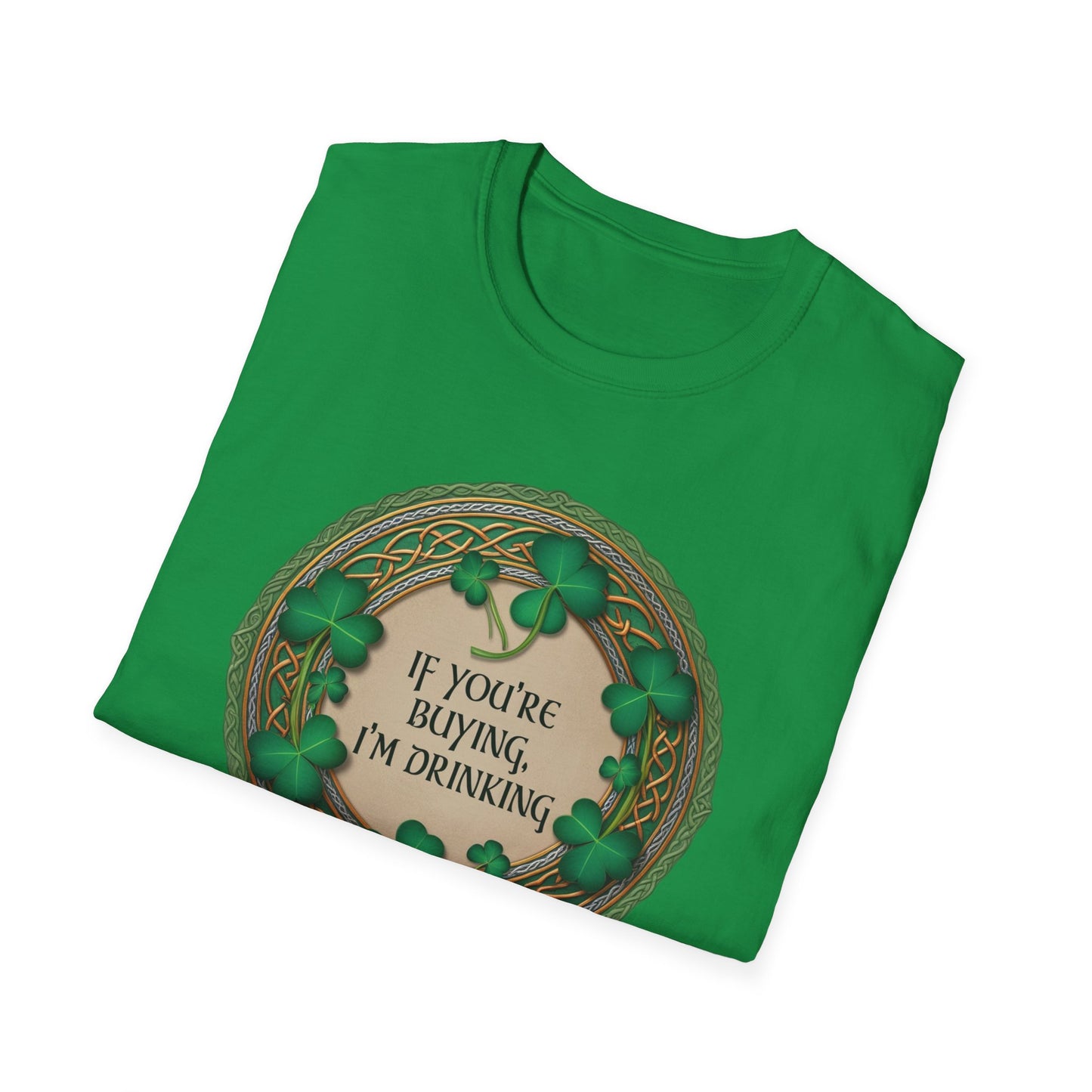 "If You're Buying, I'm Drinking" St. Patrick's Day T-Shirt