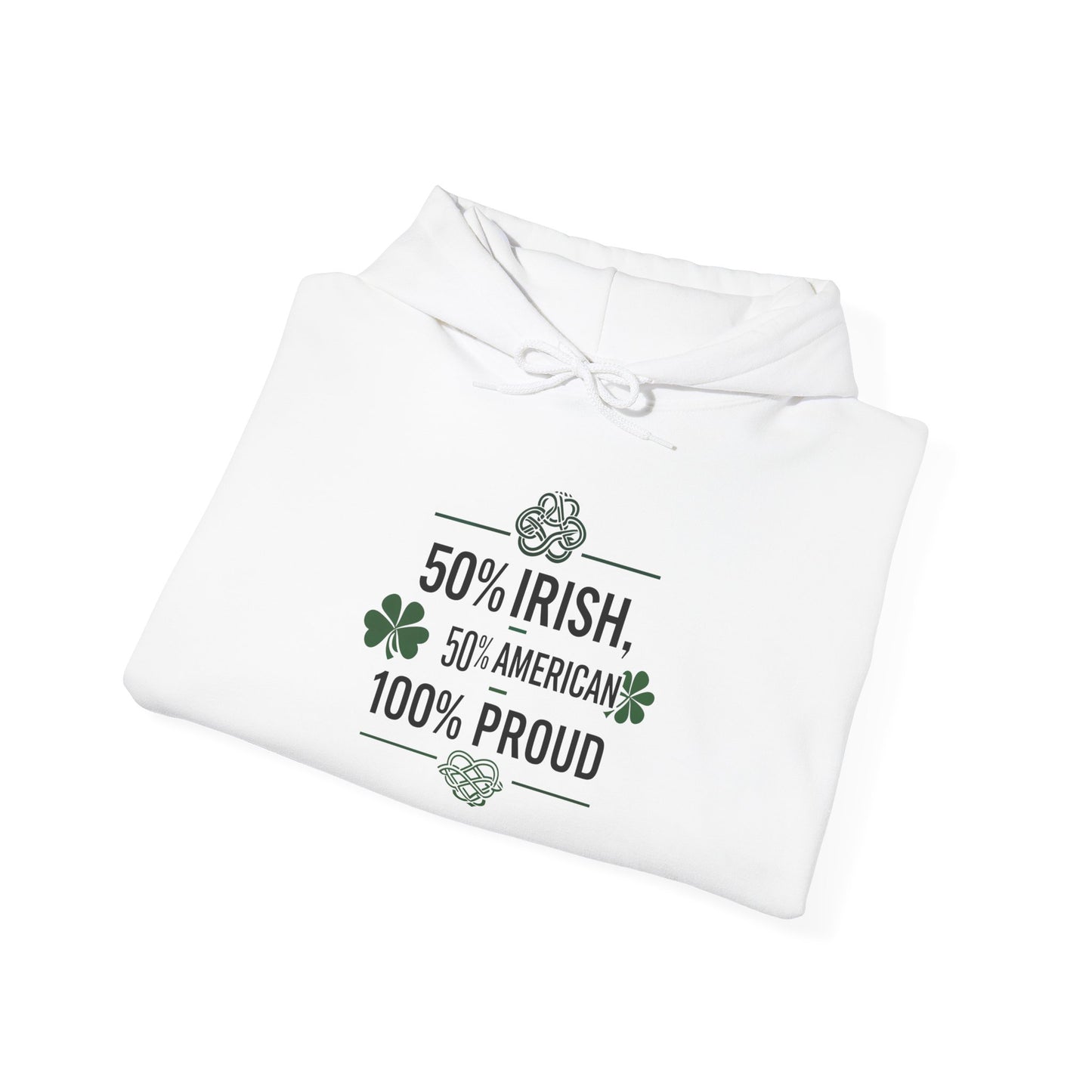 "50% Irish 50% American 100% Proud" St. Patricks Day Hoodie