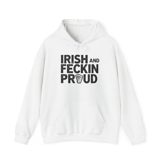 "Irish and Feckin Proud" Funny Irish Hoodie