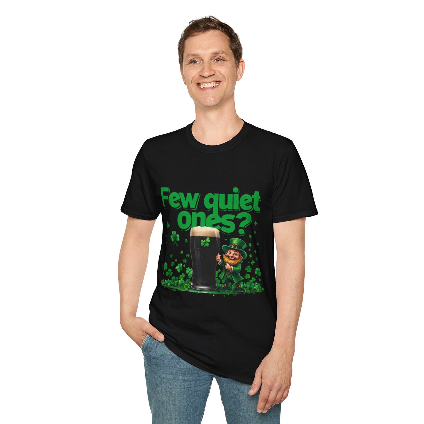 St. Patrick's Day Fun T-Shirt - "Few Quiet Ones?" Graphic Tee