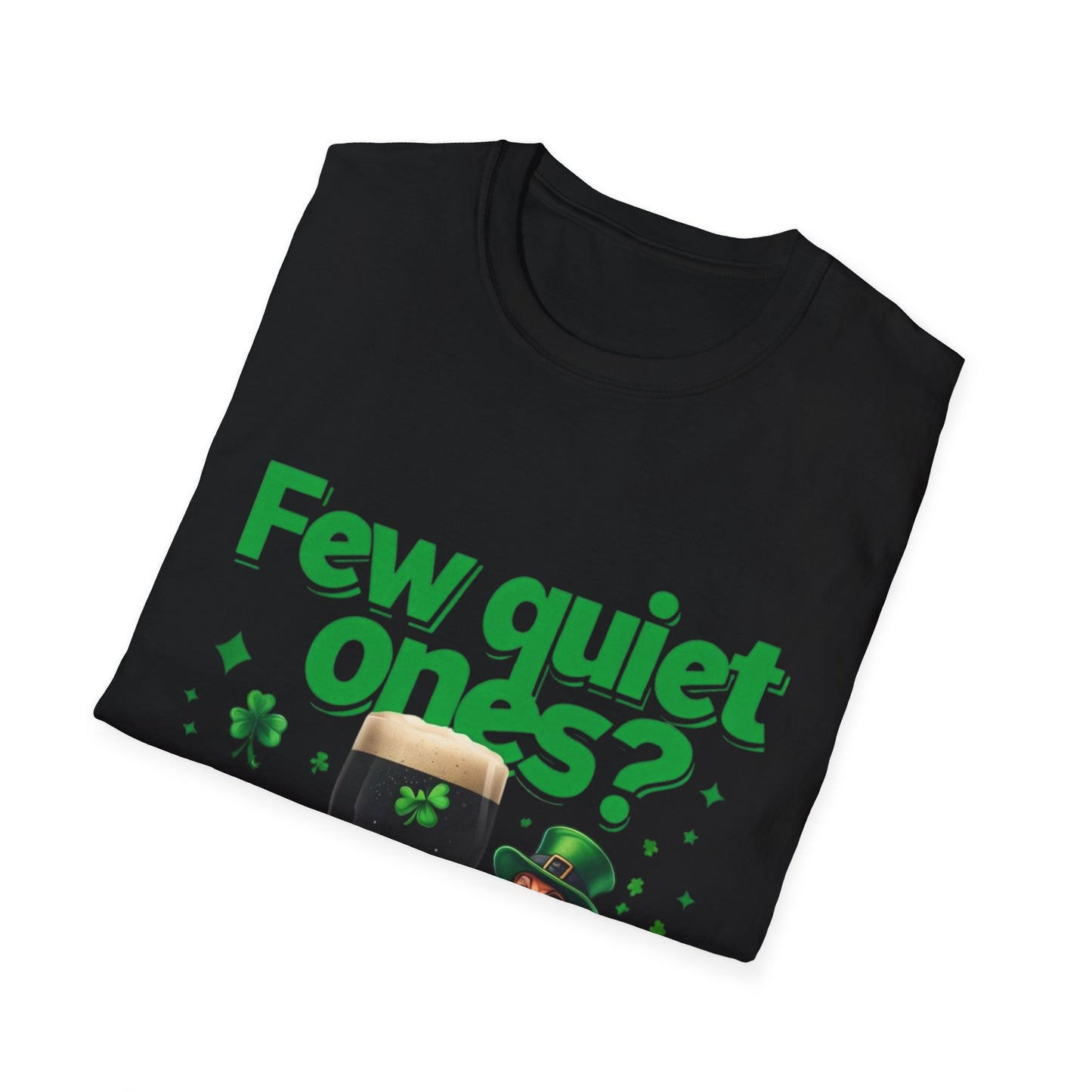 St. Patrick's Day Fun T-Shirt - "Few Quiet Ones?" Graphic Tee