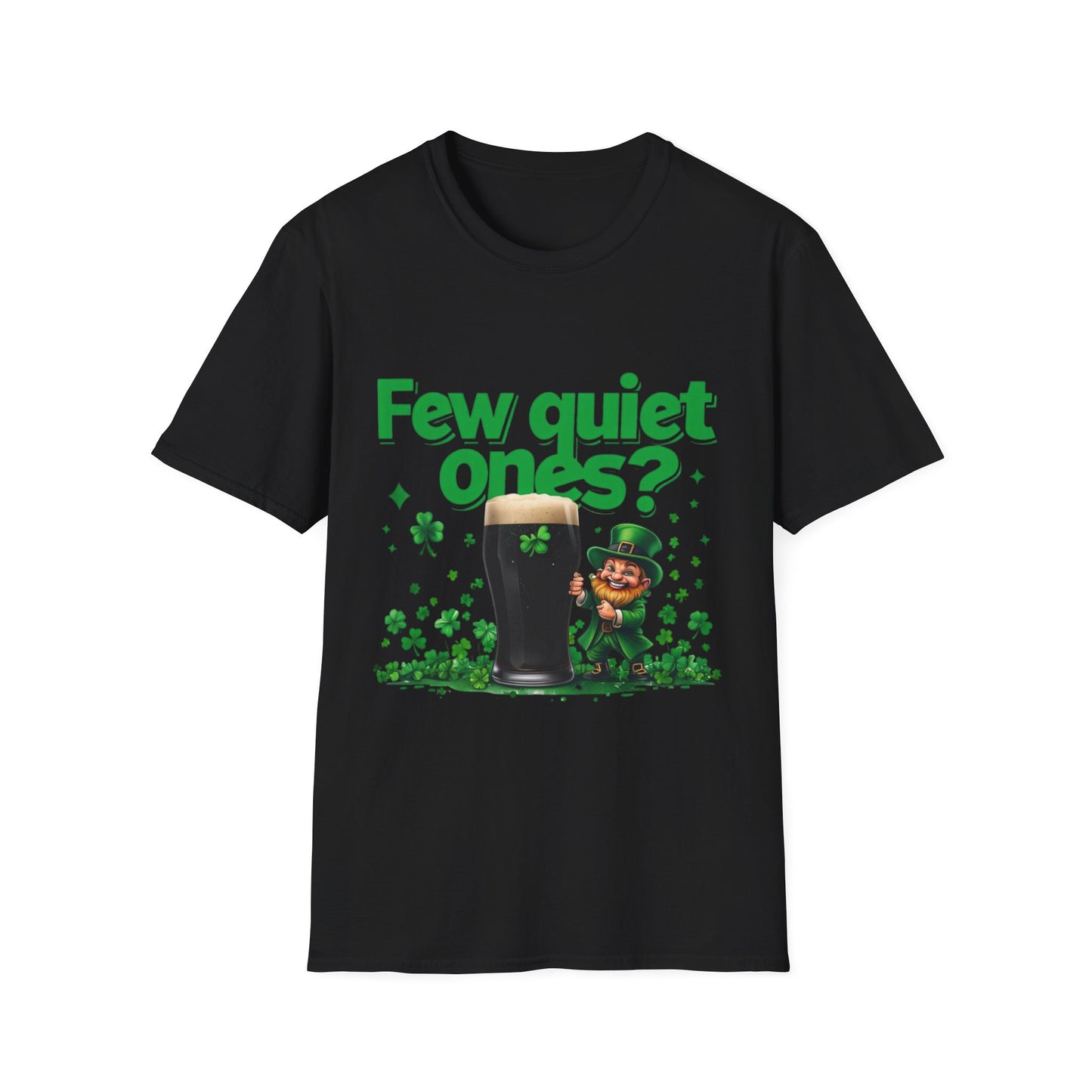 St. Patrick's Day Fun T-Shirt - "Few Quiet Ones?" Graphic Tee