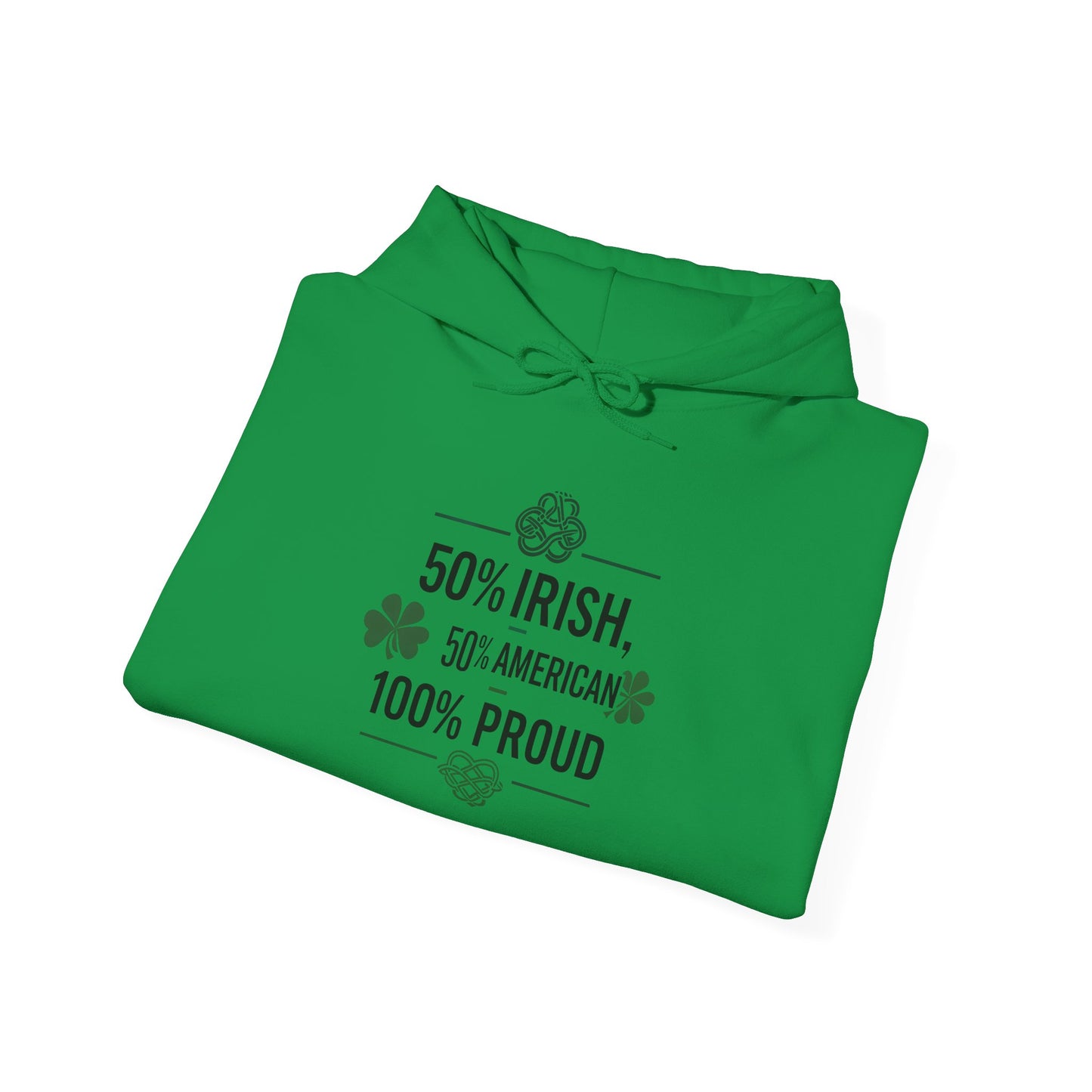 "50% Irish 50% American 100% Proud" St. Patricks Day Hoodie